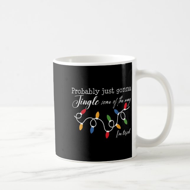 Funny Probably Just Gonna Jingle Some Of The Way I Kaffeetasse (Rechts)