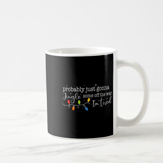 Funny Probably Just Gonna Jingle Some Of The Way I Kaffeetasse (Rechts)