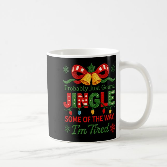 Funny Probably Just Gonna Jingle Some Of The Way I Kaffeetasse (Rechts)