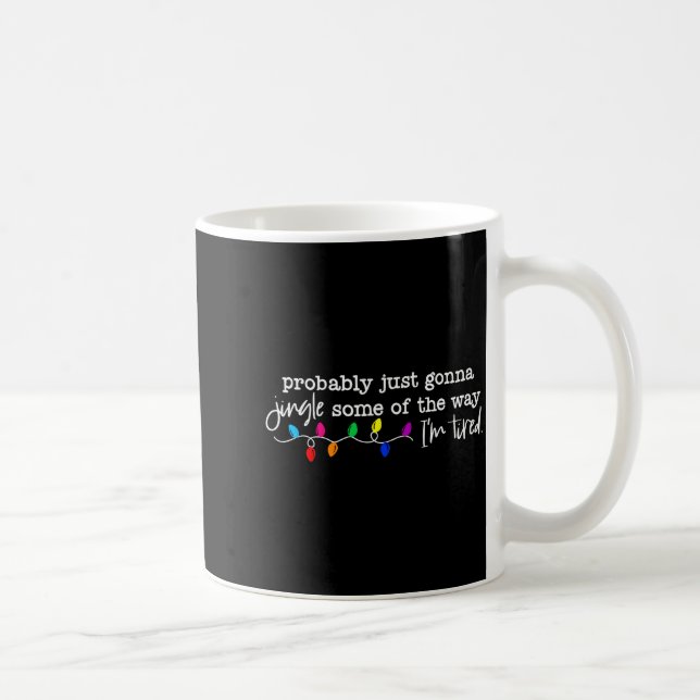 Funny Probably Just Gonna Jingle Some Of The Way I Kaffeetasse (Rechts)
