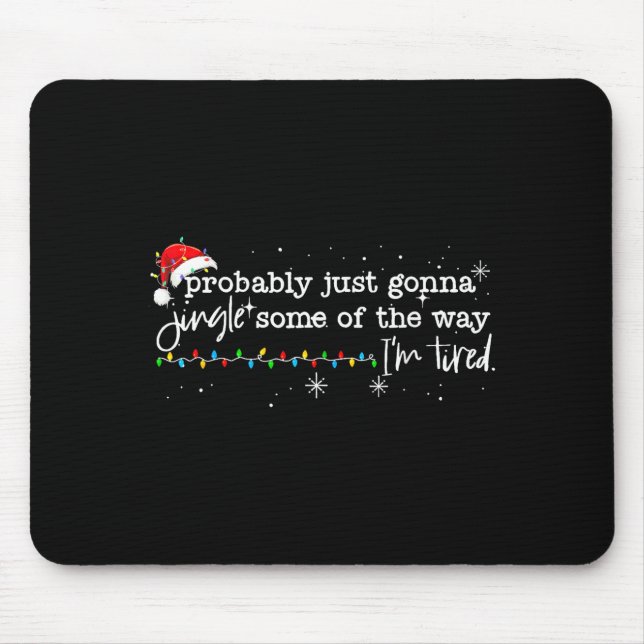 Funny Probably Just Gonna Jingle Some Of The Way I Mousepad (Vorne)