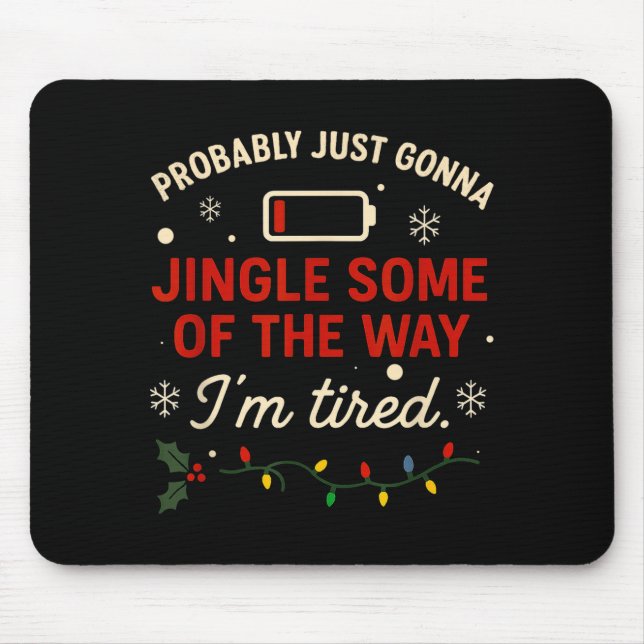 Funny Probably Just Gonna Jingle Some Of The Way I Mousepad (Vorne)