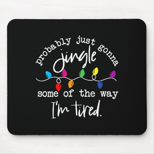 Funny Probably Just Gonna Jingle Some Of The Way I Mousepad (Vorne)