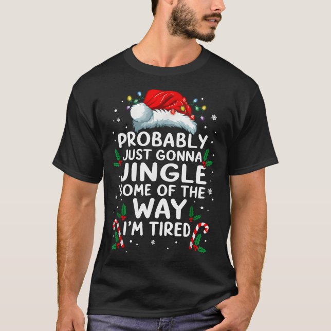 Funny Probably Just Gonna Jingle Some Of The Way I T-Shirt (Vorderseite)