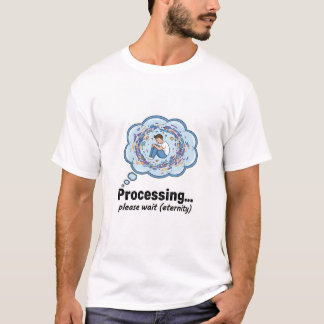 Funny Processing Loading Screen Geek Humor T-Shirt