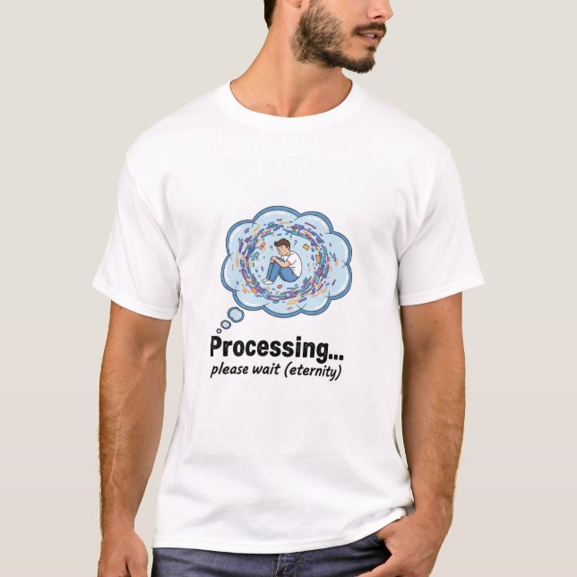 Funny Processing Loading Screen Geek Humor T-Shirt (Vorderseite)