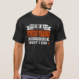 Funny Profession Zitat Ich bin Fitness Trainer T-Shirt