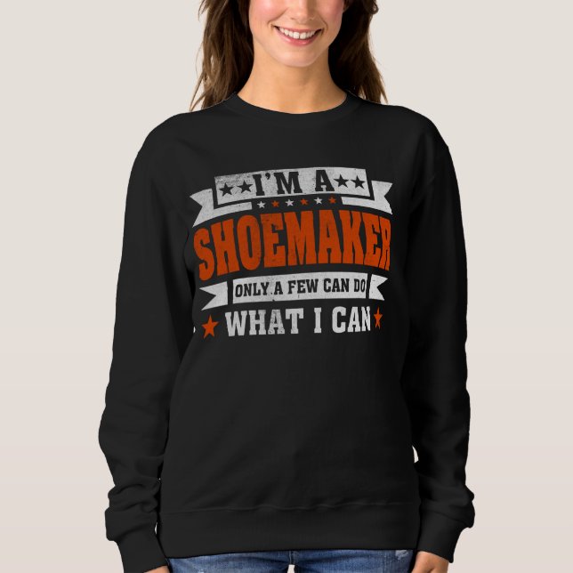 Funny Profession Zitat Ich bin Schuhmacher Sweatshirt (Vorderseite)