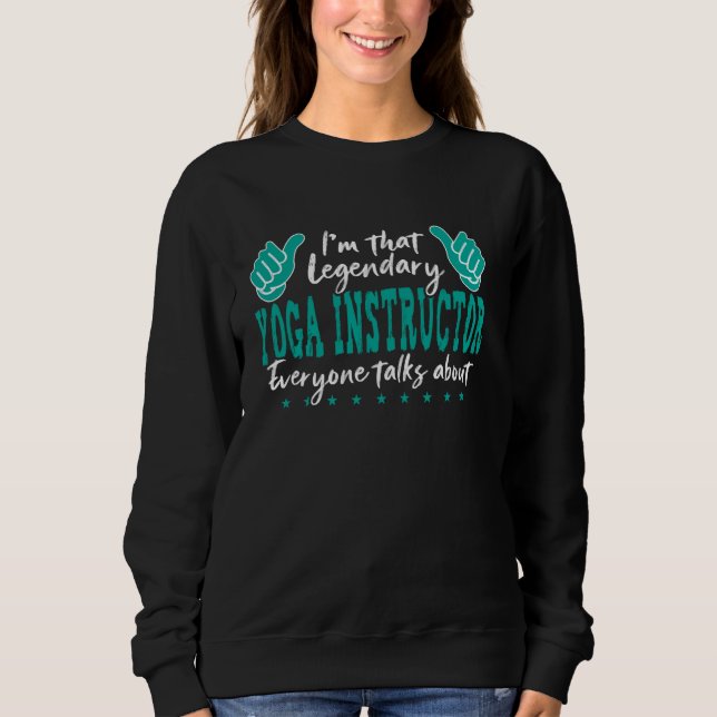 Funny Profession Zitat Legendary Yoga Instructor Sweatshirt (Vorderseite)