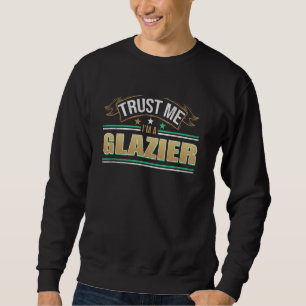 Funny Professionelle Quote im A Glazier Sweatshirt