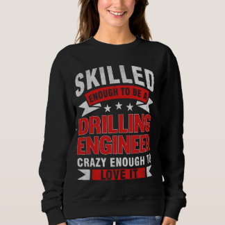 Funny Professionelle Quote Qualified Drilling Engi Sweatshirt