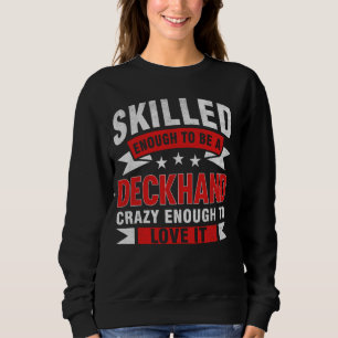 Funny Professionelle Zitat Geschickte Deckhand Sweatshirt