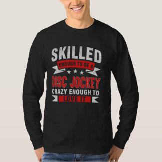 Funny Professionelle Zitat Geschickte Disc Jockey T-Shirt