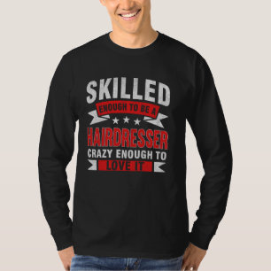 Funny Professionelle Zitat Geschickter Friseur T-Shirt