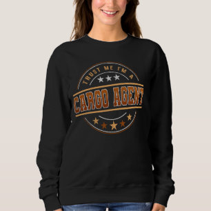 Funny Professionelle Zitat im Cargo-Agent Sweatshirt