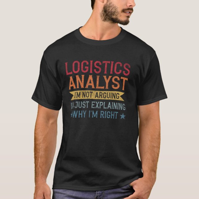 Funny Professions Quote Logistics Analyst T-Shirt (Vorderseite)