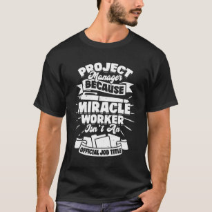 Funny Project Manager Geschenk T-Shirt