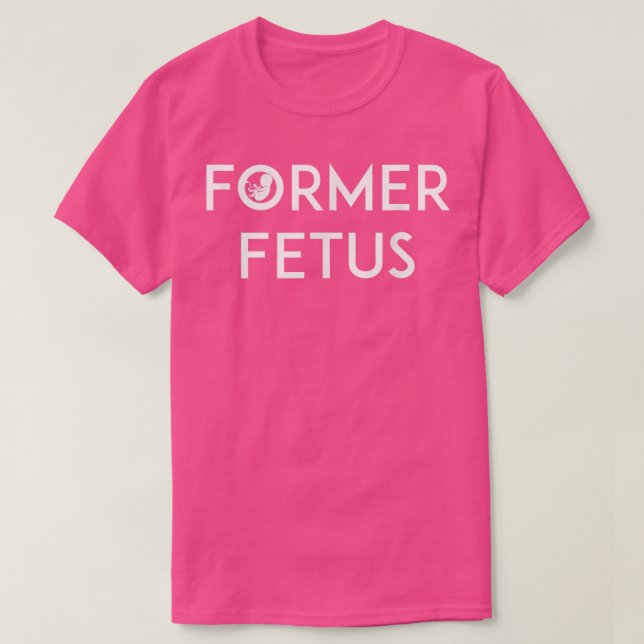 Funny ProLife Ehemaliger Fetus T-Shirt (Design vorne)