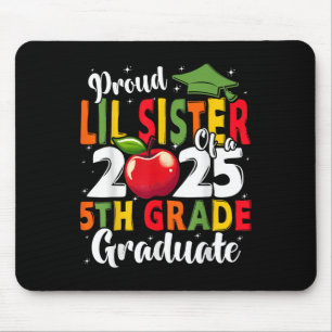 Funny Proud Lil Sister of a Cl of 2025 5th Grade G Mousepad
