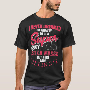 Funny Psych Nurse Sprichwort RN Psychische Kranken T-Shirt