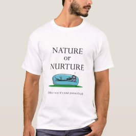 Funny Psychology Nature or Nurture Parent's Fault T-Shirt