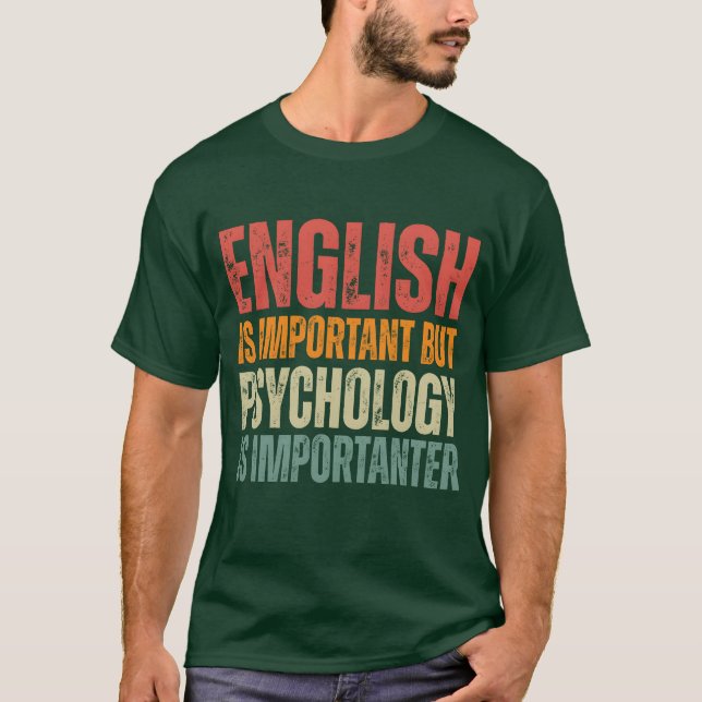 Funny Psychology quotes Psychology is importanter  T-Shirt (Vorderseite)