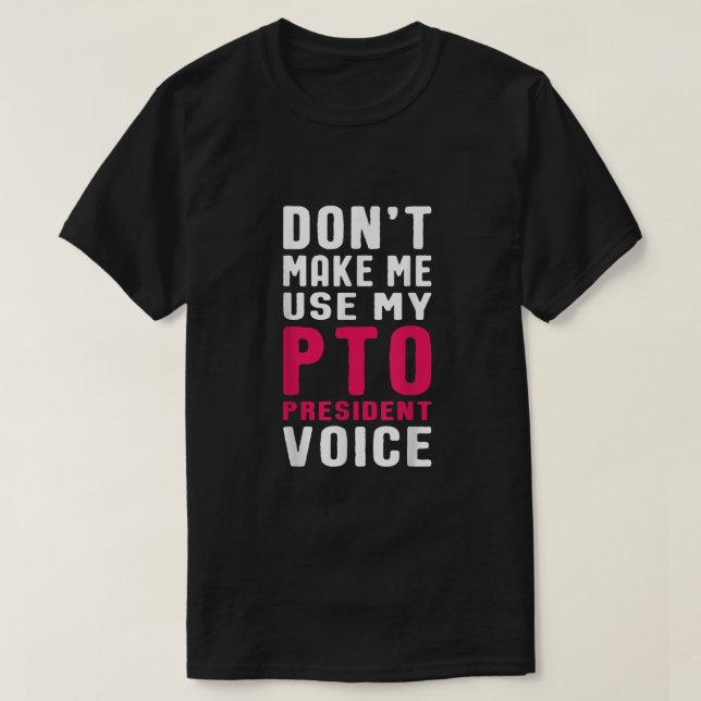 Funny PTO Präsident Voice Zitat für die Mama von S T-Shirt (Design vorne)