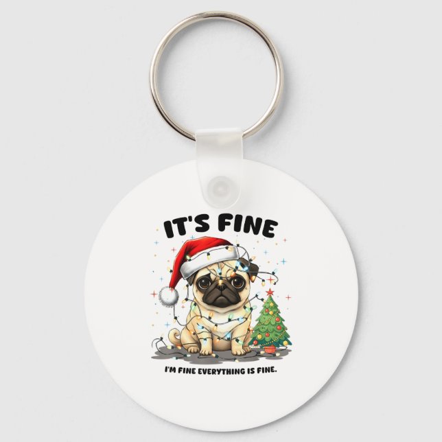 Funny Pug It's Fine I'm Fine Christmas Dog For Wom Schlüsselanhänger (Vorderseite)