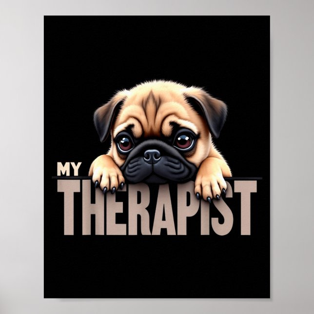 Funny Puppy My Therast Pug Dog  Poster (Vorne)