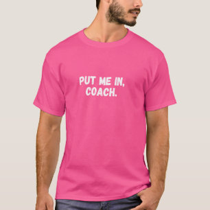 FUNNY PUT ME IN COACH Fußball Basketball H T-Shirt