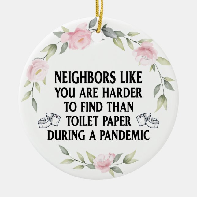 Funny Quarantine Pandemic Gift for Neighbors Keramik Ornament (Vorne)