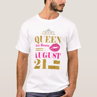 Funny Queens Are Born on August T-Shirt