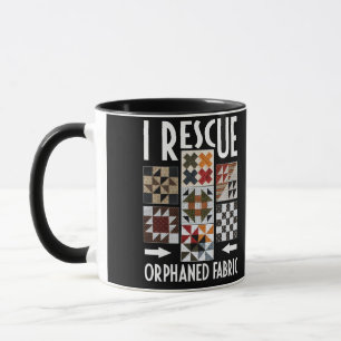 Funny Quilter Crafting I Rescue Orphaned Fabric Tasse