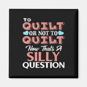 Funny Quilting Zitat zu quilt oder nicht zu quilt Magnet