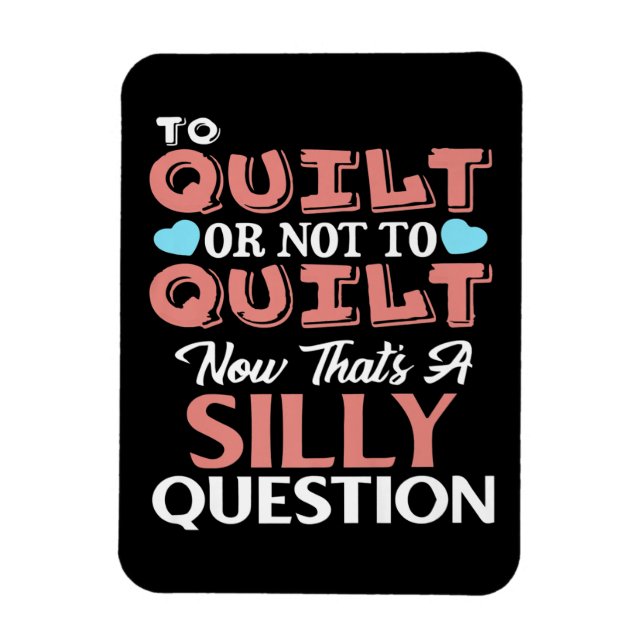 Funny Quilting Zitat zu quilt oder nicht zu quilt Magnet (Vertikal)