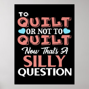 Funny Quilting Zitat zu quilt oder nicht zu quilt Poster