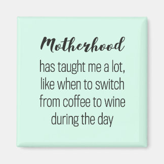 Funny quote about motherhood, aimant