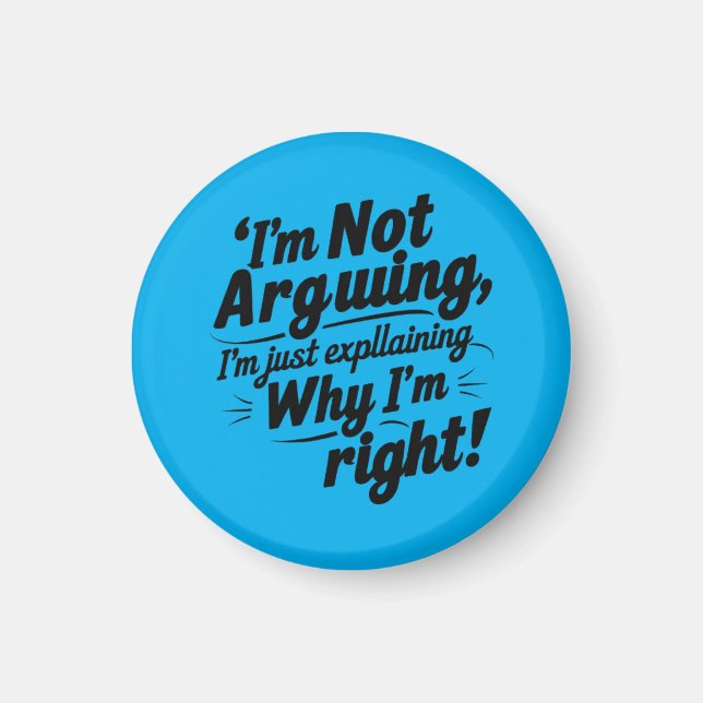 Funny Quote Design – I'm Not Arguing, I'm Just Exp Magnet (Vorne)