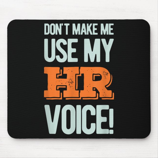 Funny Quote Don't Make Me Use My Hr Voice Design  Mousepad (Vorne)