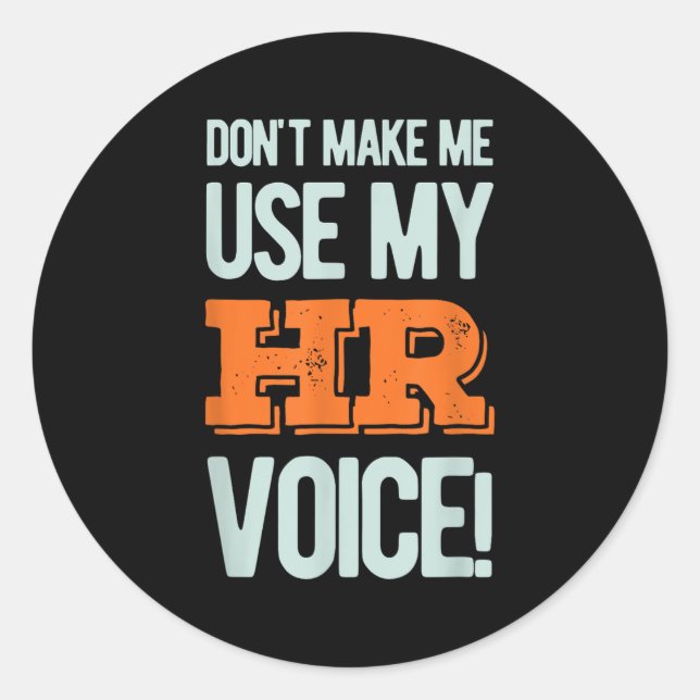 Funny Quote Don't Make Me Use My Hr Voice Design  Runder Aufkleber (Vorderseite)