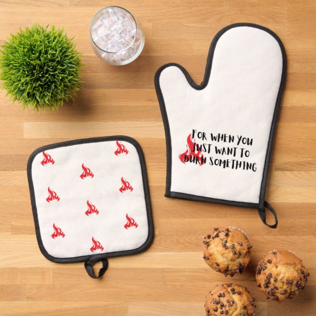 Funny Quote: For When You Want To Burn Something Ofenhandschuh & Topflappen-Set (Oben Unten)