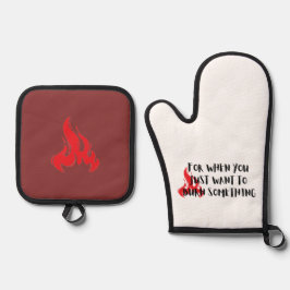 Funny Quote: For When You Want To Burn Something Ofenhandschuh & Topflappen-Set