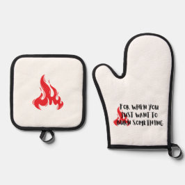 Funny Quote: For When You Want To Burn Something Ofenhandschuh & Topflappen-Set