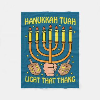 Funny Quote Hanukkah Tuah Light That Thang Design  Fleecedecke
