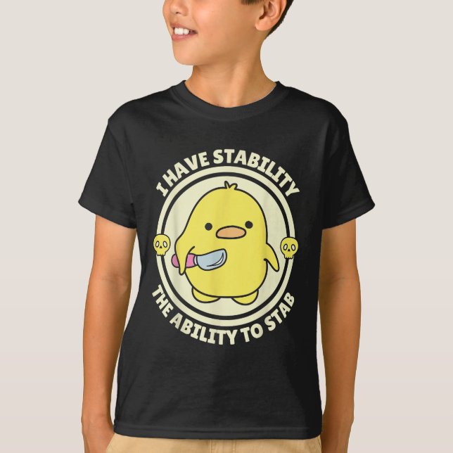 Funny Quote I Have Stability The Ability To Stab S T-Shirt (Vorderseite)