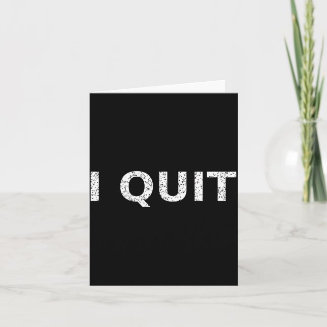 Funny Quote I Quit For Men And Women  Karte (Vorderseite)