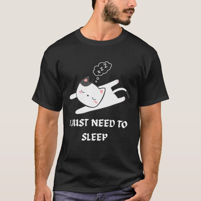 funny quote,lazy cat lovers, i just need to sleep T-Shirt (Vorderseite)