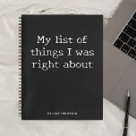 Funny Quote List Dinge richtig über Notebook Notizbuch<br><div class="desc">Funny Zitat Meine Liste von Dingen,  über die ich recht hatte.</div>