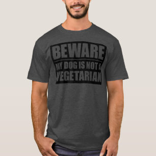 Funny quote motivational dog is not a vegetarian T T-Shirt