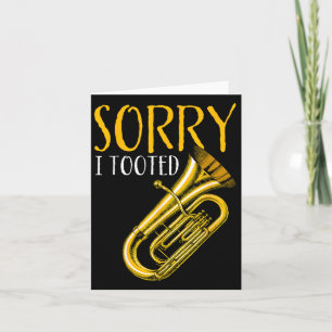 Funny Quote Music Band Sorry I Toooot Funny Tuba Karte